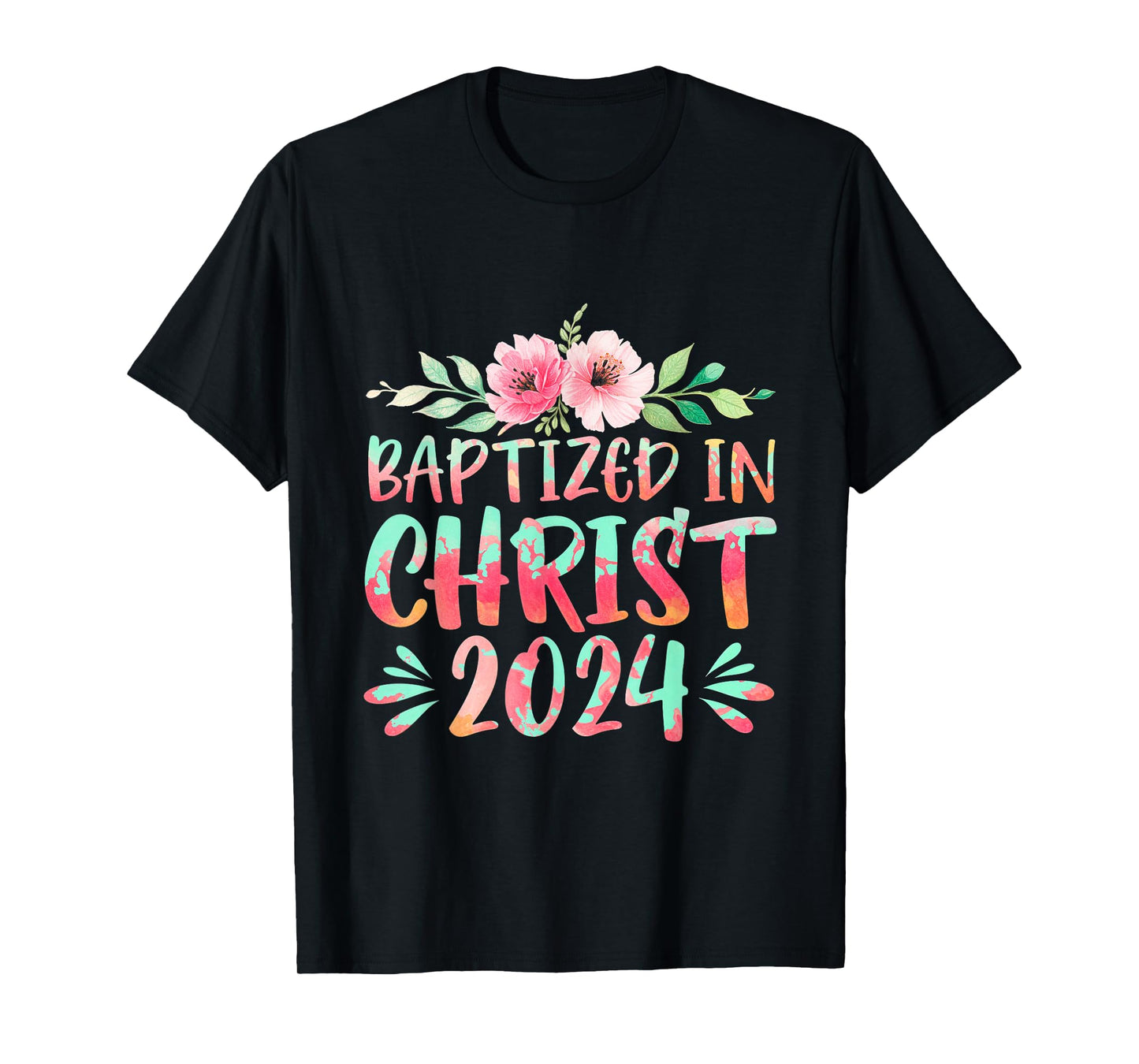 Baptized In Christ 2024 Faith Spiritual Jesus God T-Shirt