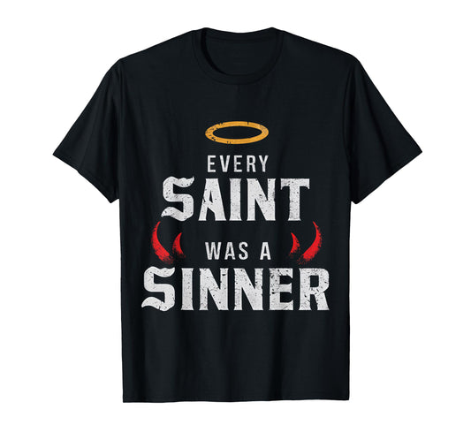 Every Saint Was A Sinner T-Shirt