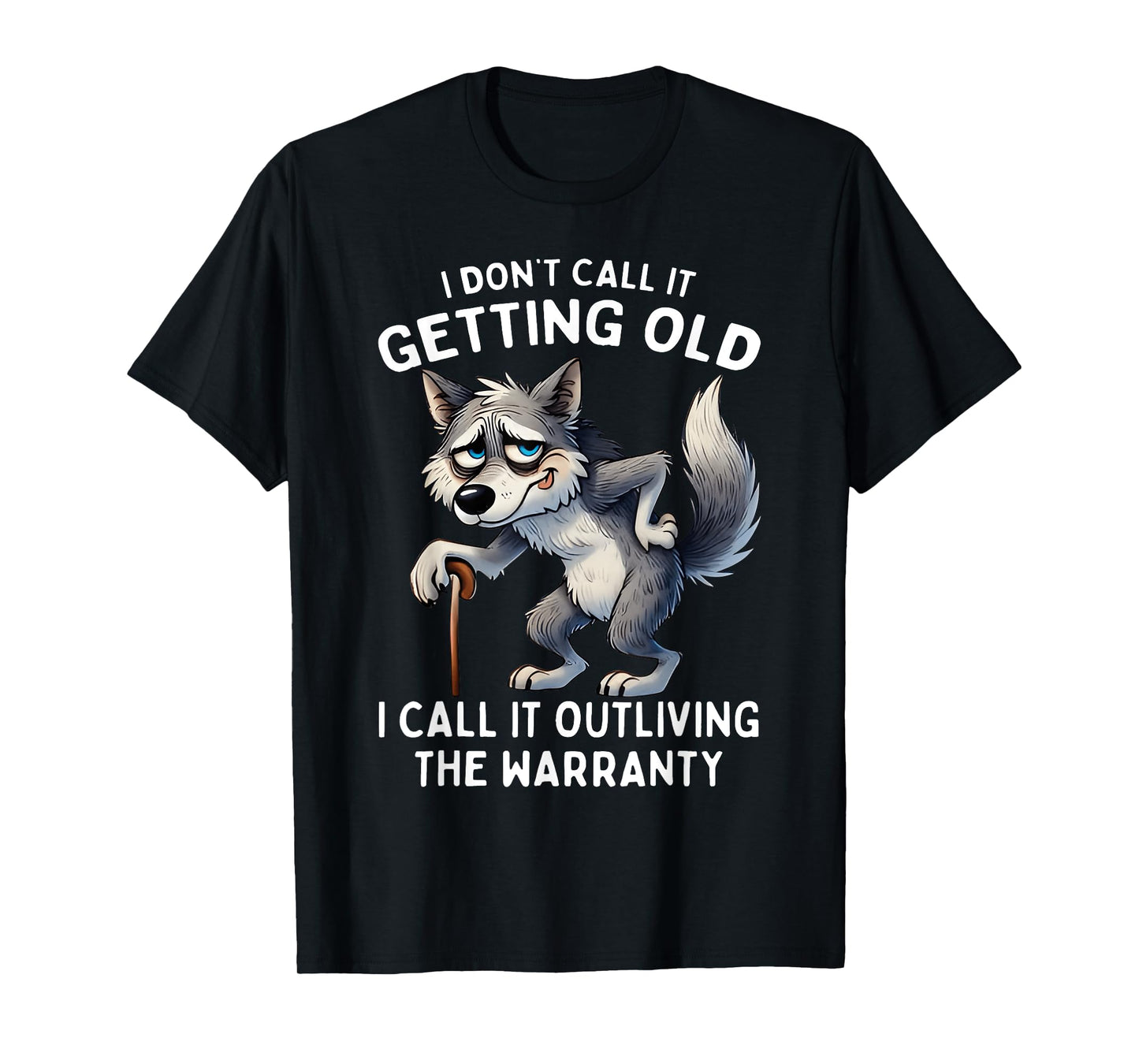 I Don't Call It Getting Old I Call It Outliving The Warranty T-Shirt