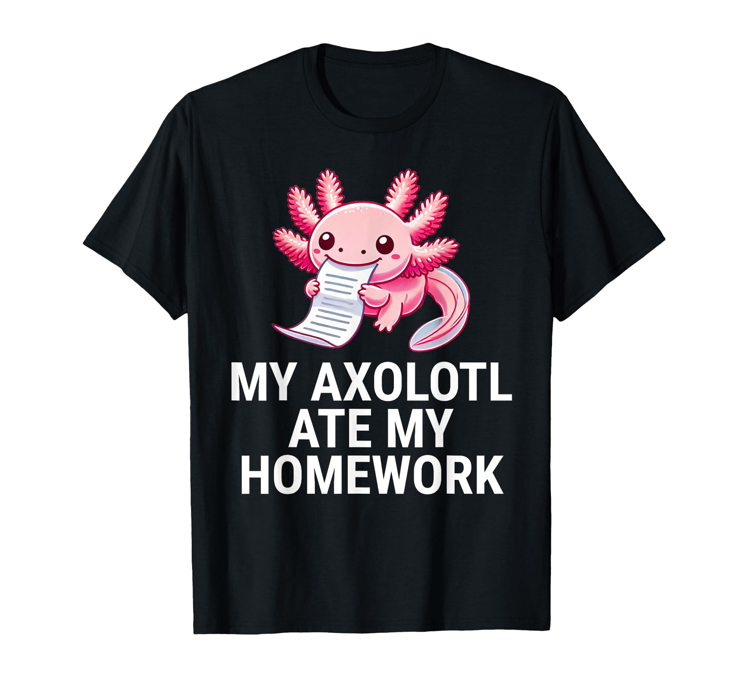 My Axolotl Ate My Homework Funny School T-Shirt