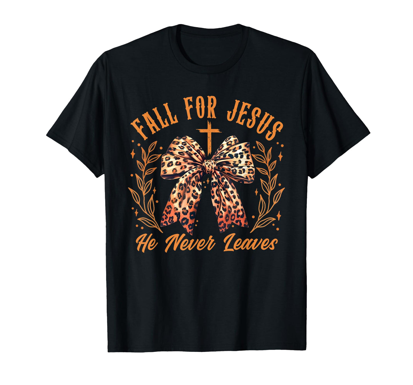 Fall For Jesus He Never Leaves Coquette Bow Leopard Autumn T-Shirt