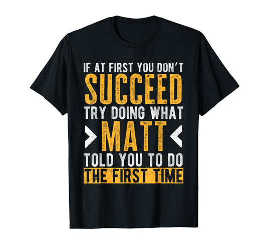 Matt Try Doing What Matt Told You Funny Matt Name T-Shirt