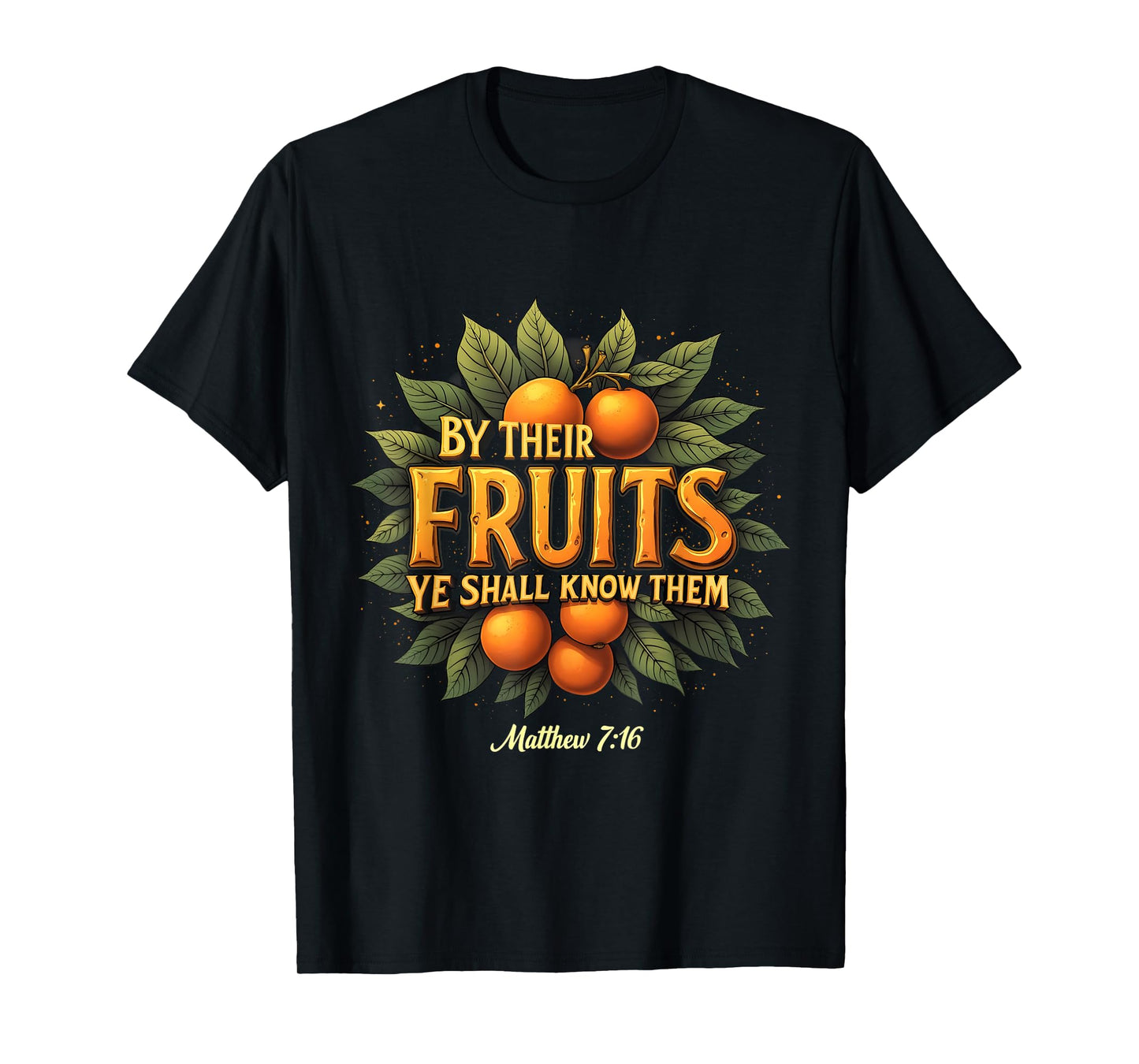 By Their Fruits Ye Shall Know Them Matthew 7:16 Jesus T-Shirt
