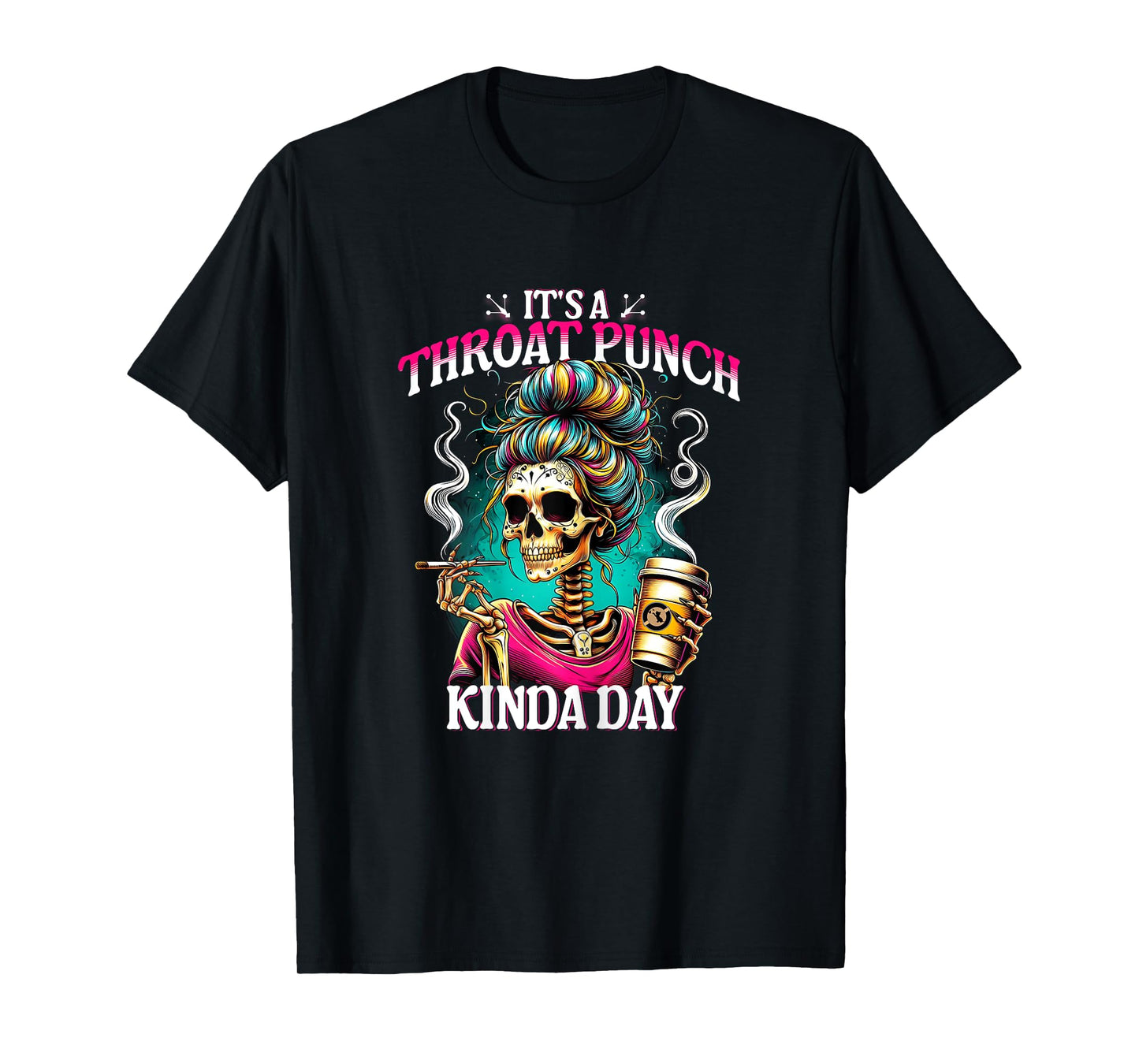 It's A Throat Punch Kind Of Day Sarcastic Skeleton Women's T-Shirt