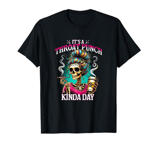 It's A Throat Punch Kind Of Day Sarcastic Skeleton Women's T-Shirt