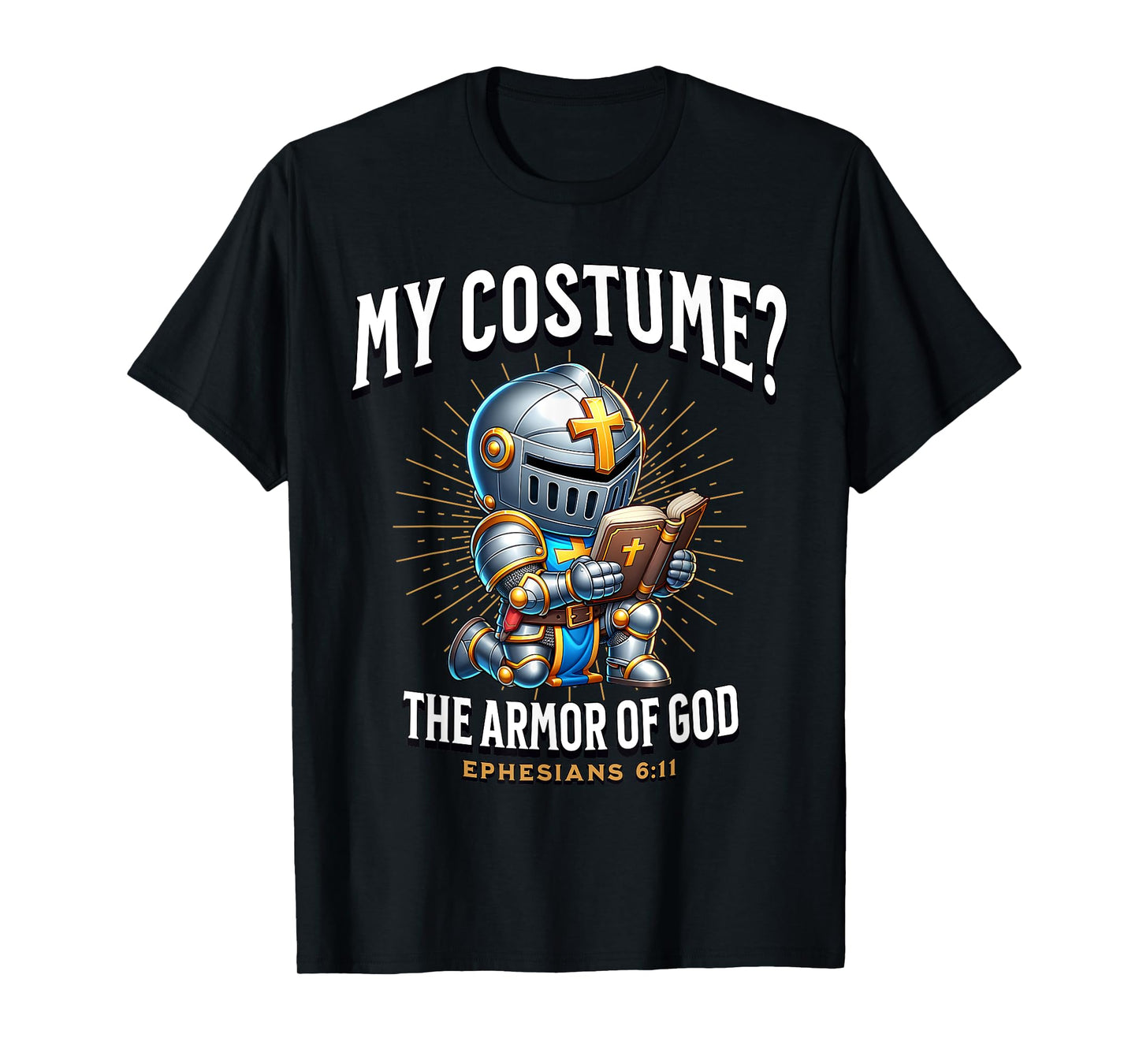 Christian Halloween Costume Armor of God Ephesians 6:11 T-Shirt