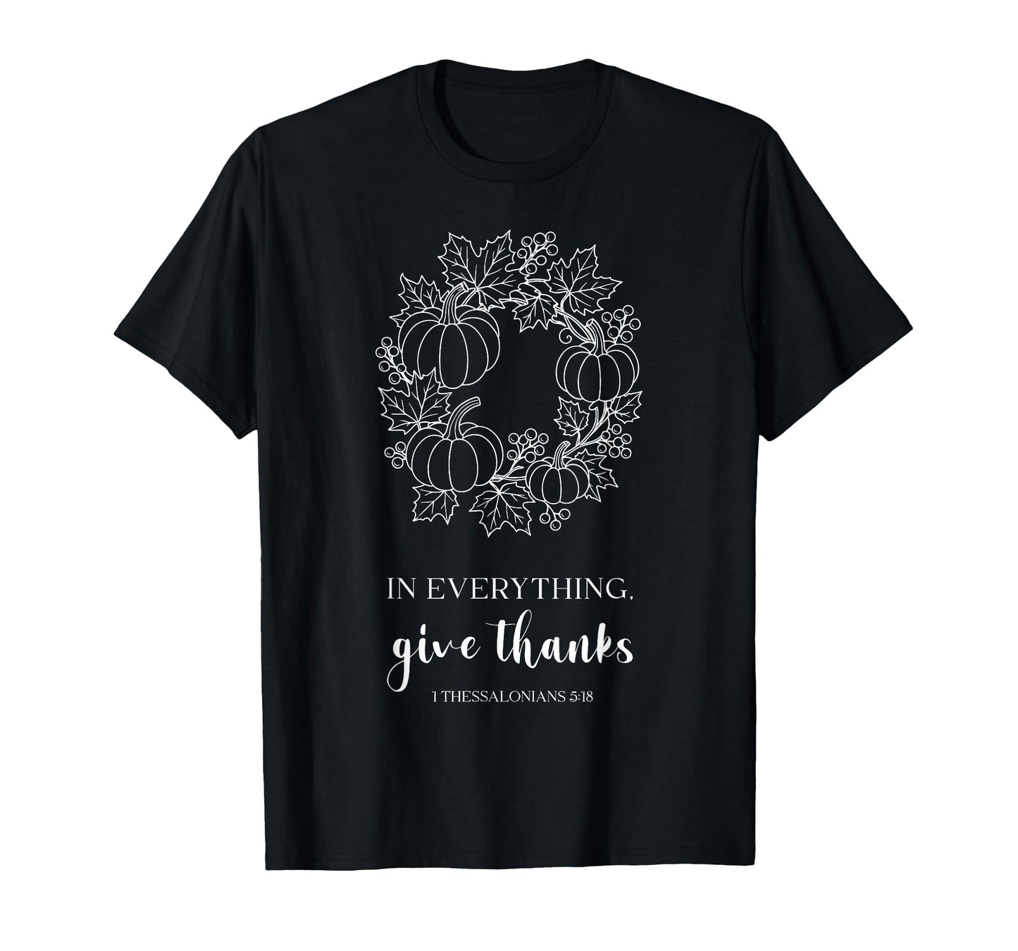 Christian Thanksgiving Bible in Everything Give Thanks Tee T-Shirt