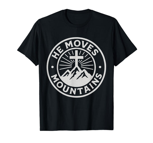 He Moves Mountains Christian Cross Faith T-Shirt