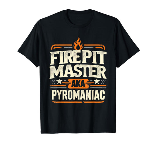 Fire Pit Master Pyromancy Pyrotechnics Fire Pit Lover Camper T-Shirt