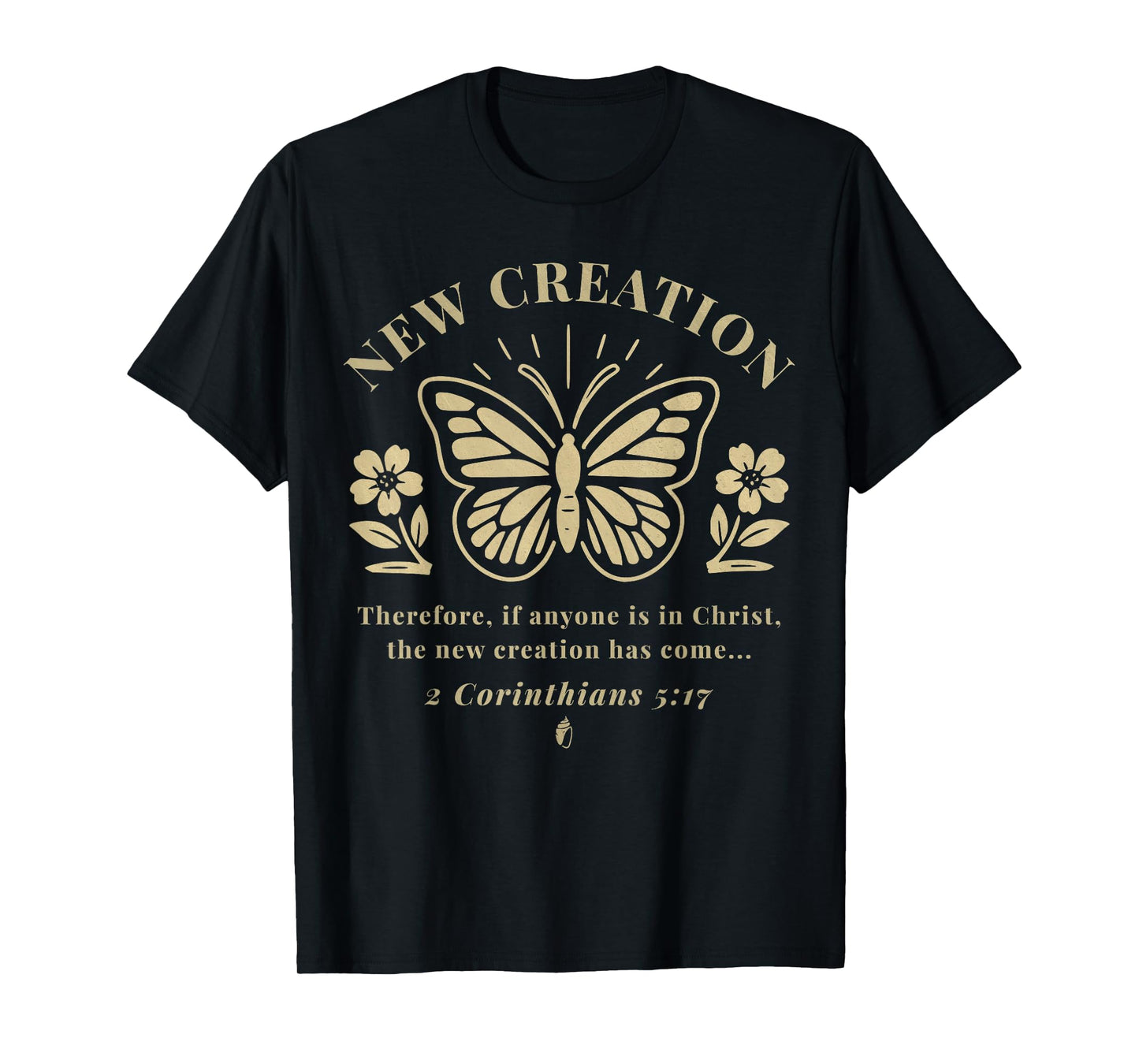Christian Butterfly New Creation Baptism Verse Baptized T-Shirt