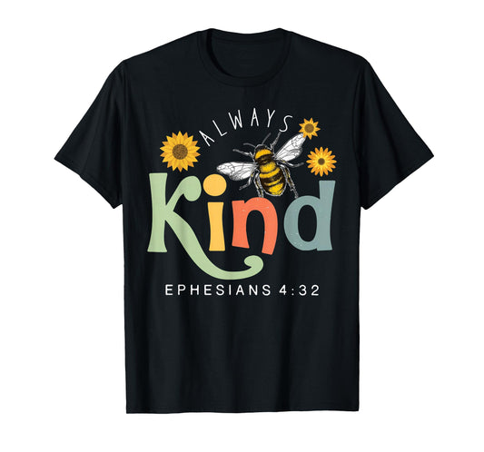 Always Be Kind Ephesians 4;32 Honeybee Christian Bible Verse T-Shirt