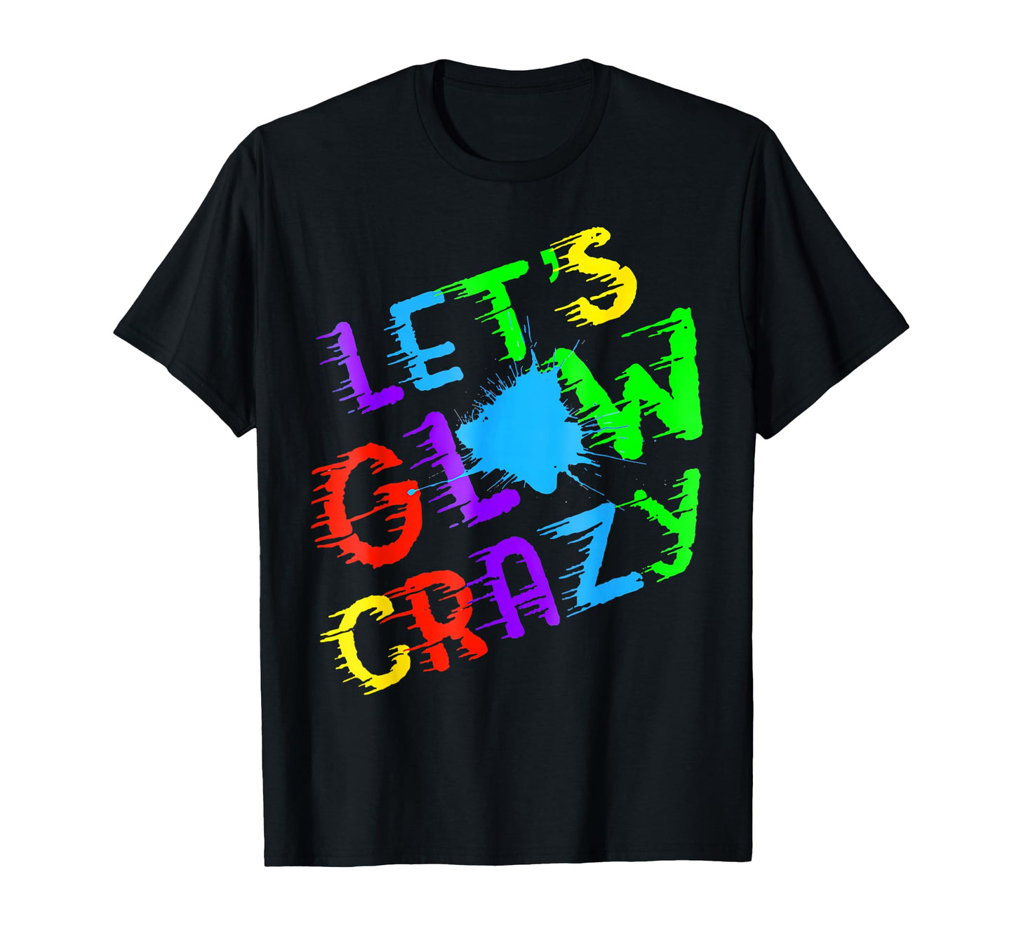 Retro Colorful Quote Glowing Party 80s Group Team Lets Crazy T-Shirt