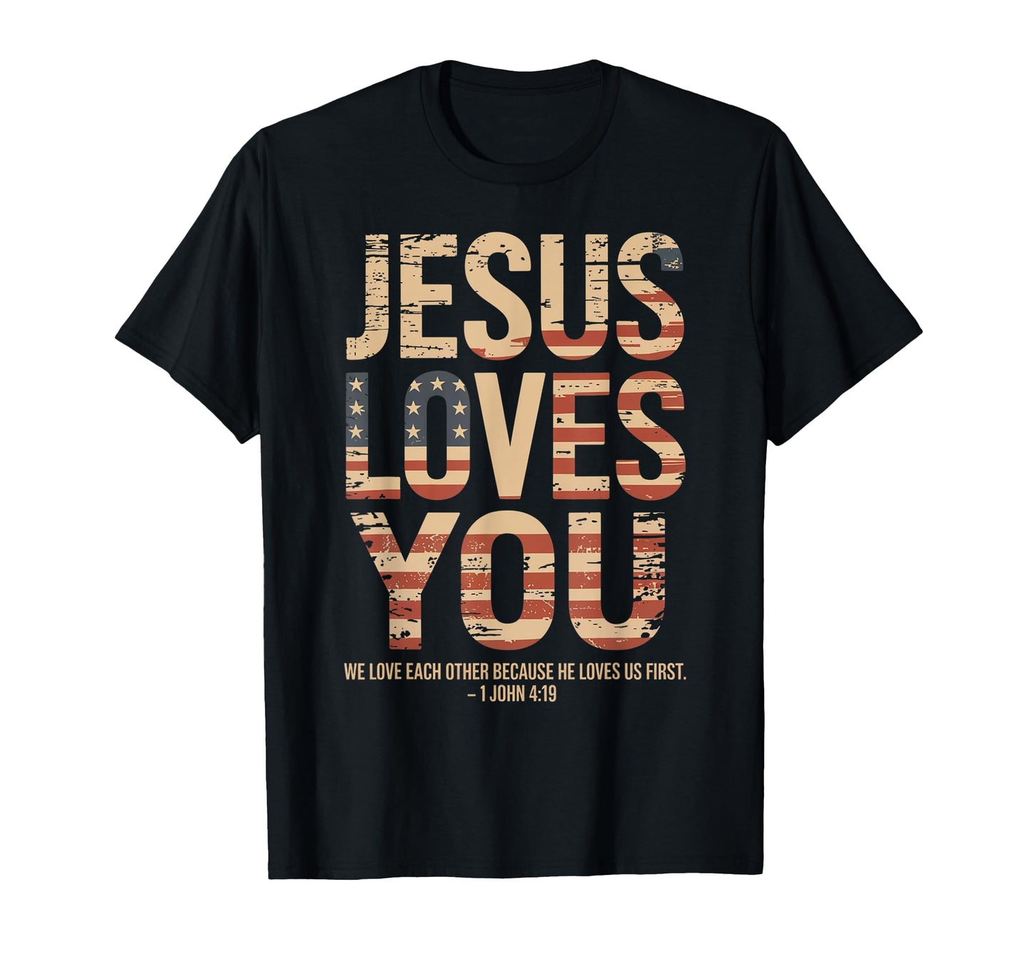 Jesus Loves You John 4:19 Bible Quote T-Shirt