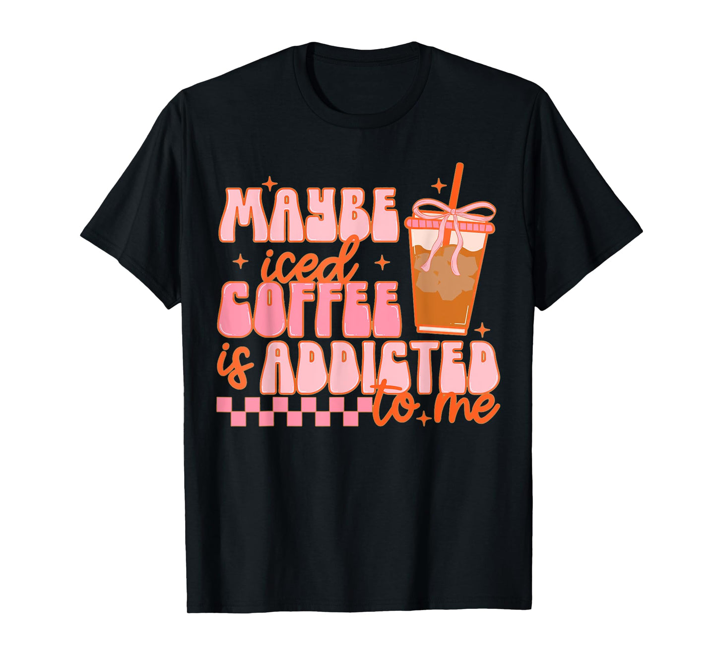 Maybe Iced Coffee Is Addicted To Me, Funny Barista Coffee T-Shirt