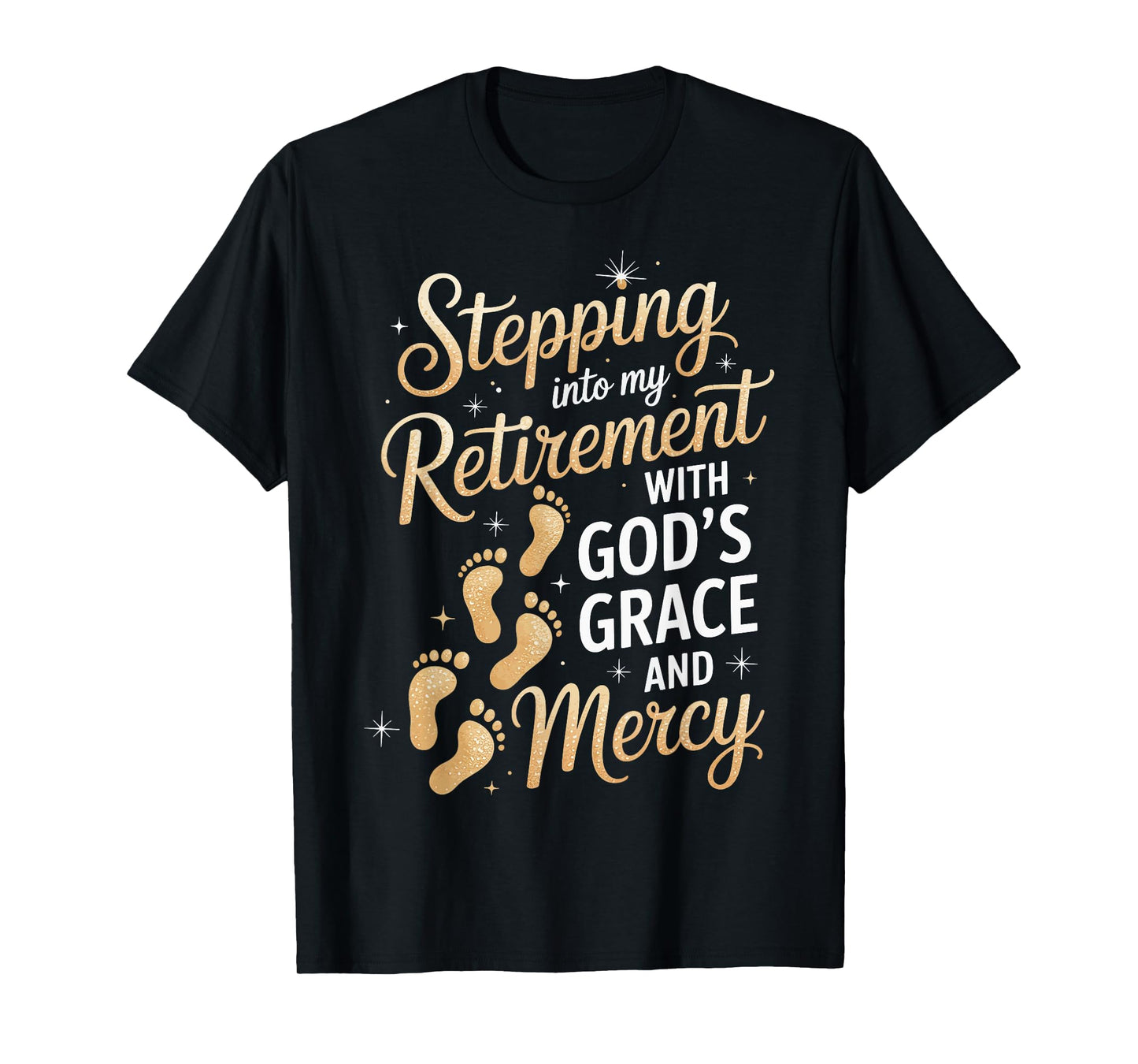 Stepping Into My Retirement with God's Grace and Mercy T-Shirt