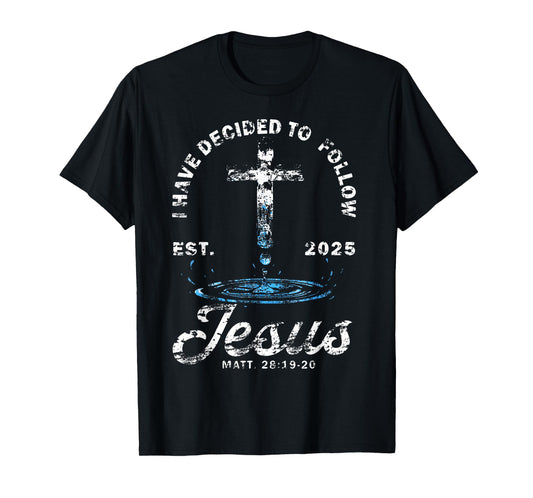 I Have Decided to Follow Jesus Baptism Baptized Church T-Shirt