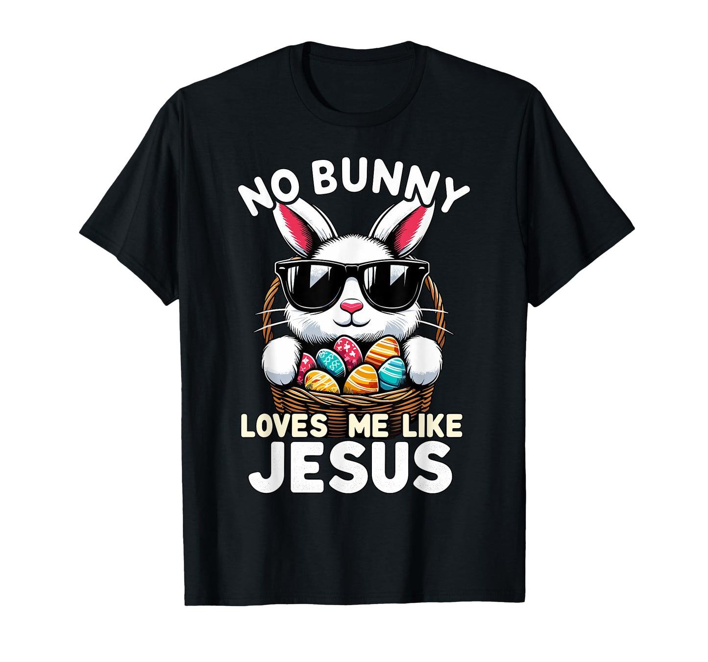 Easter Day No Bunny Loves Me Like Jesus Christian T-Shirt