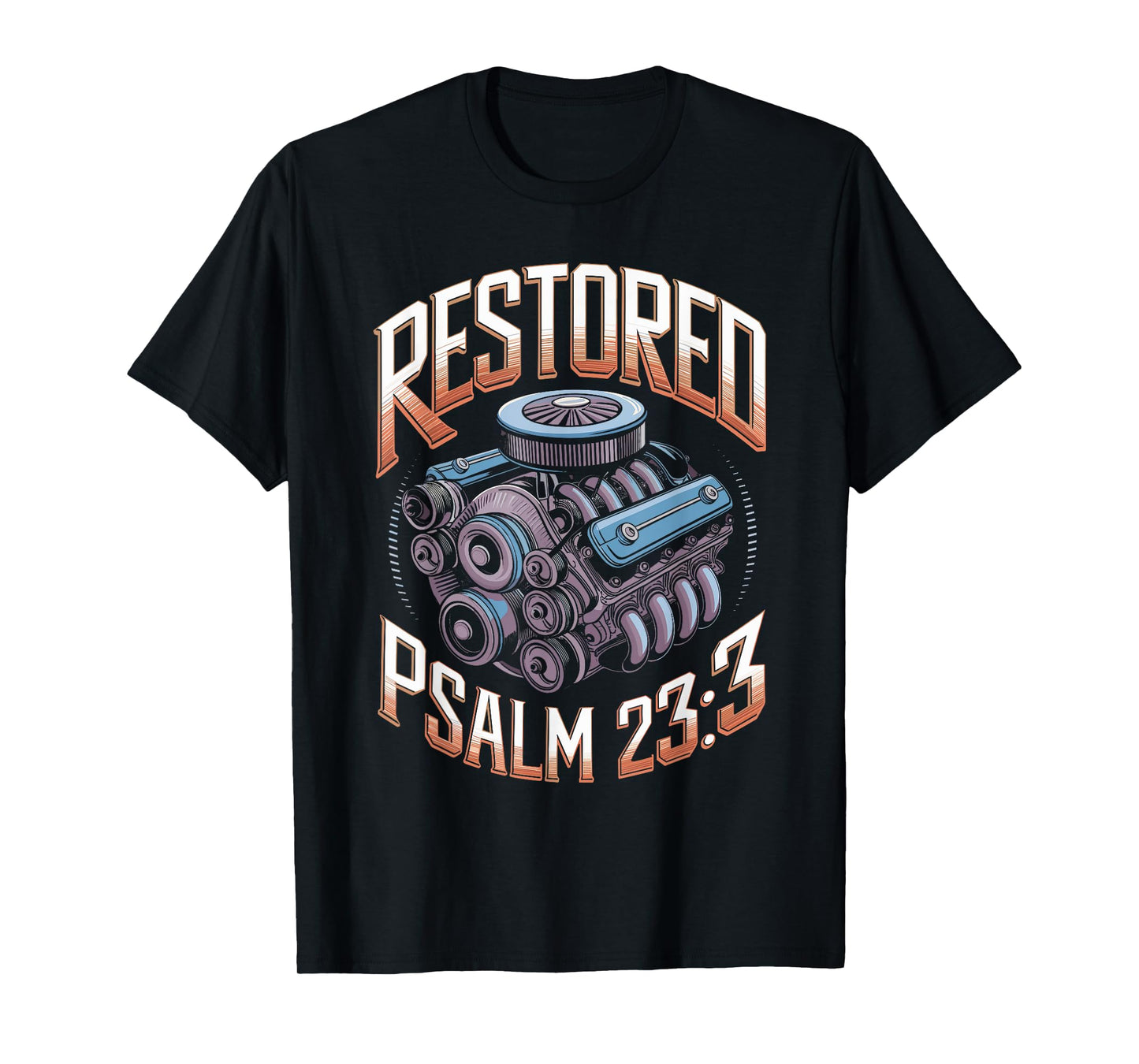 Restored Psalms 23:3 Engine Faith Design T-Shirt