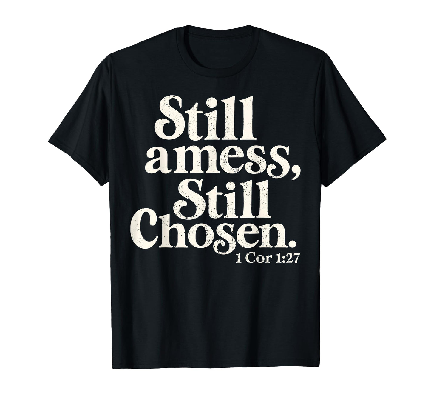 Christian Still A Mess Still Chosen God Fall Bible Verse T-Shirt