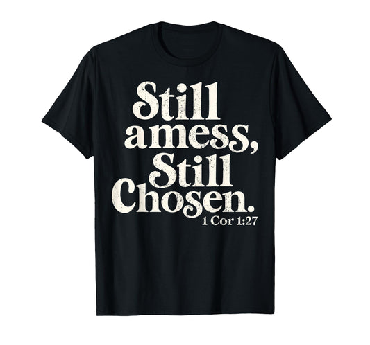 Christian Still A Mess Still Chosen God Fall Bible Verse T-Shirt