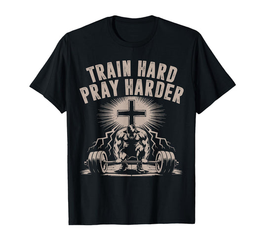 Train Hard Pray Harder Funny Christian Workout Gym Jesus Men T-Shirt