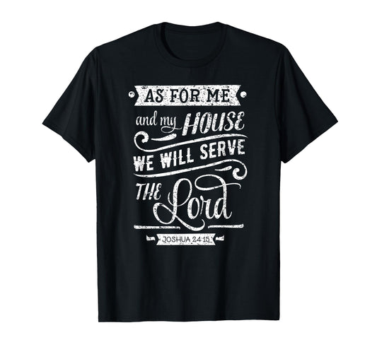 As For Me and my House We Will Serve The Lord T-Shirt
