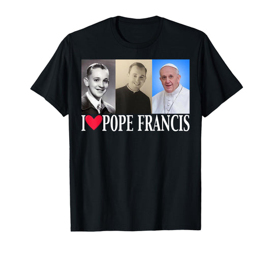 I Heart Love Pope Francis is Dope Prays Catholic Prayers T-Shirt
