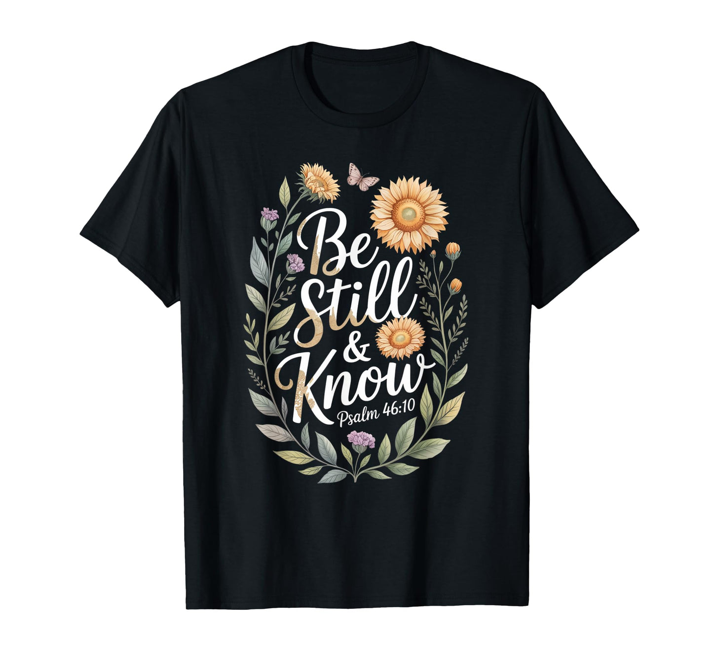 Be Still and Know Psalm 46:10 T-Shirt