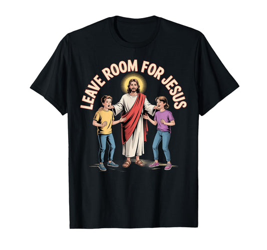 Leave Room for Jesus Christian Catholics Spiritual Fans T-Shirt