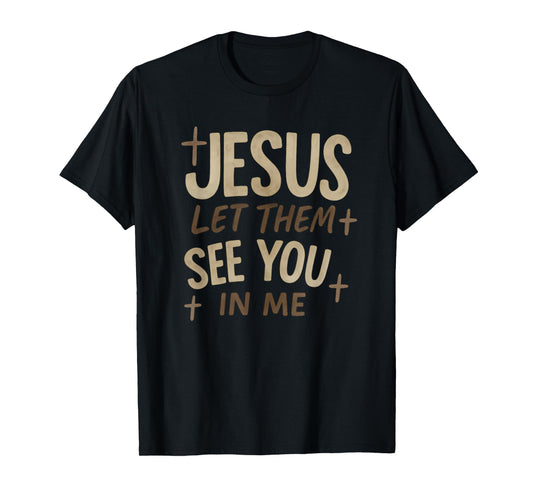 Jesus Let Them See You in Me Retro Christian Design T-Shirt