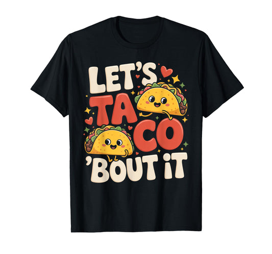 Let's Taco Bout It Funny Mexican Taco T-Shirt