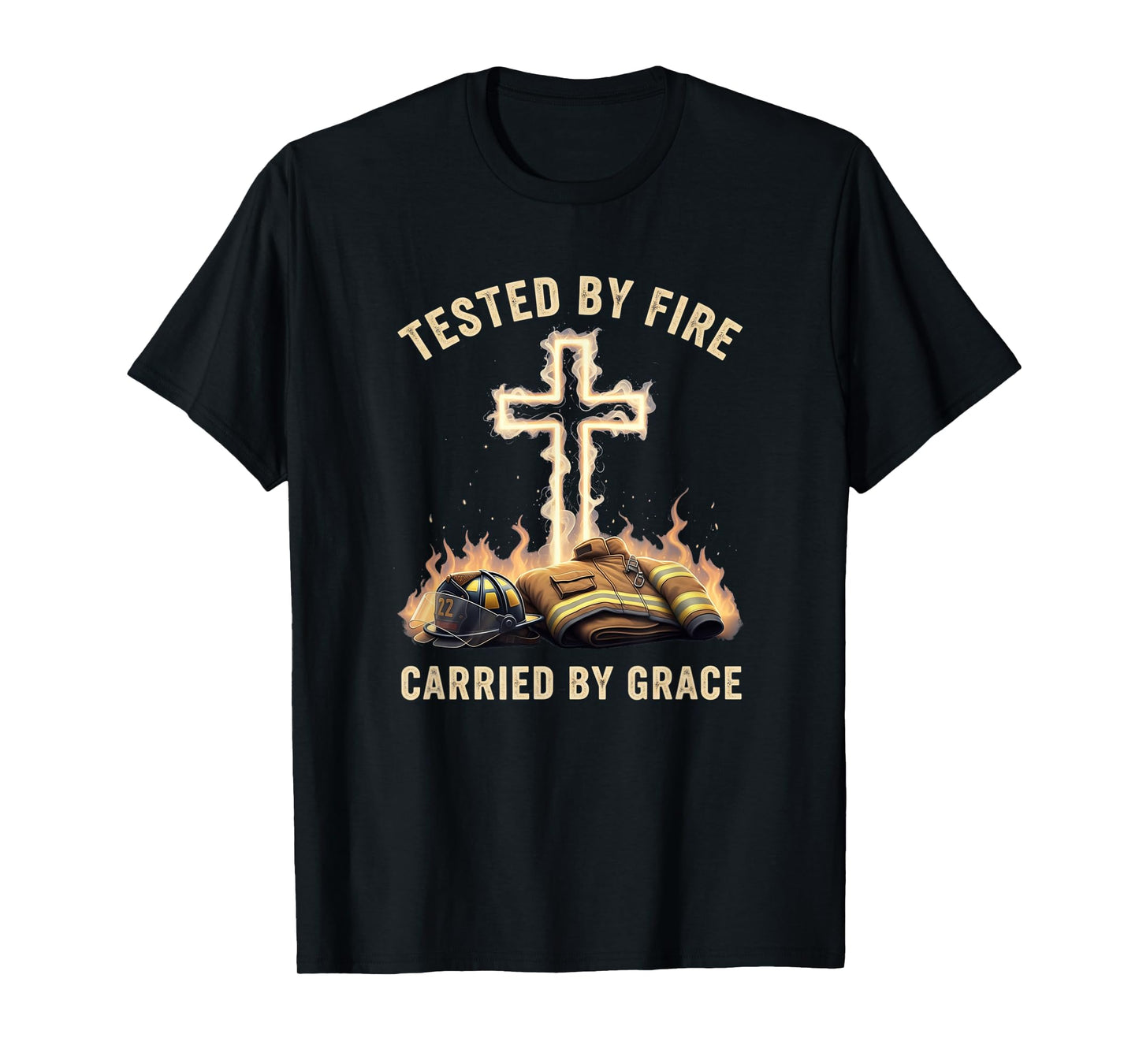 Tested by Fire Carried by Grace Firefighter Christian Cross T-Shirt