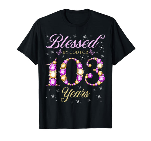Blessed By God For 103 Years Old 103rd Birthday B-Day Party T-Shirt