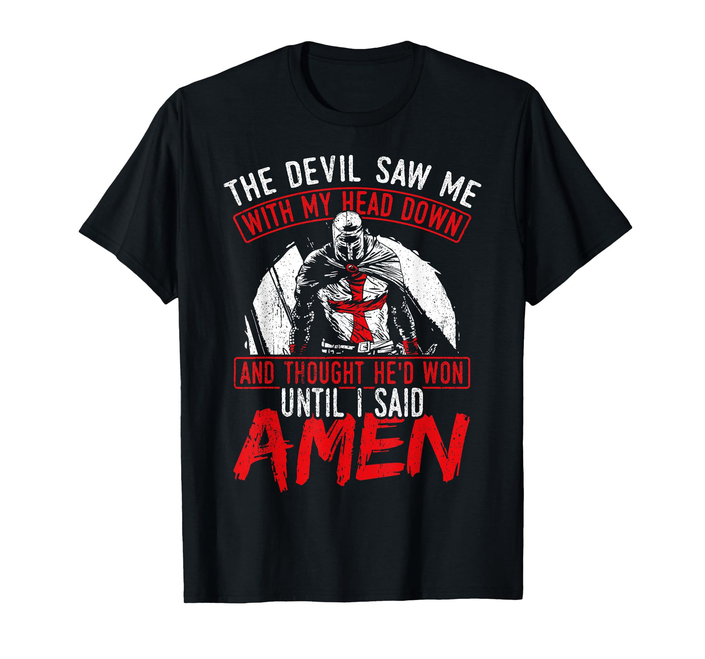 The Devil Saw Me With My Head Down Thought He'D Won T-Shirt
