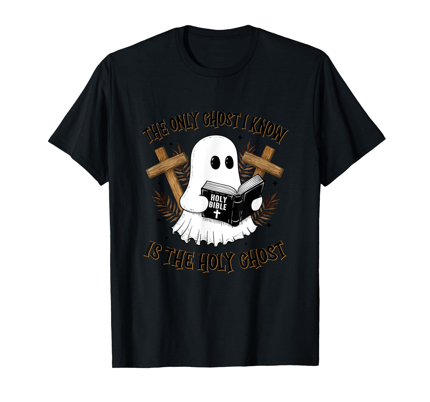 The Only Ghost I Know Is The Holy Ghost Funny Boo Christian T-Shirt