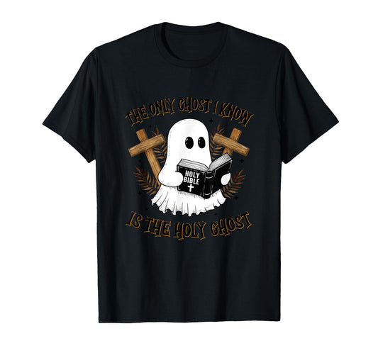 The Only Ghost I Know Is The Holy Ghost Funny Boo Christian T-Shirt
