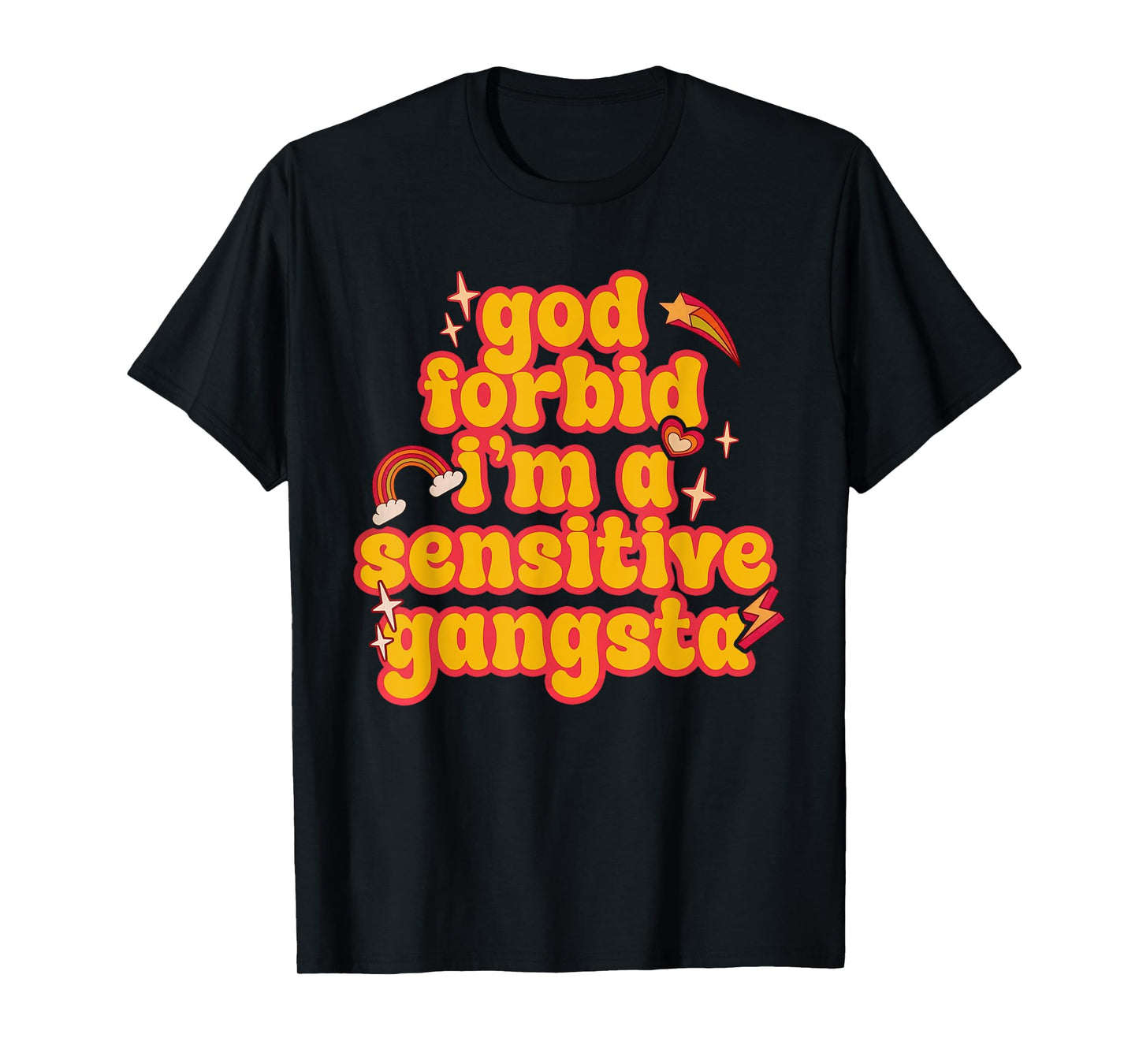 Retro Funny God Forbid I'm A Sensitive Gangsta Cute Cozy T-Shirt