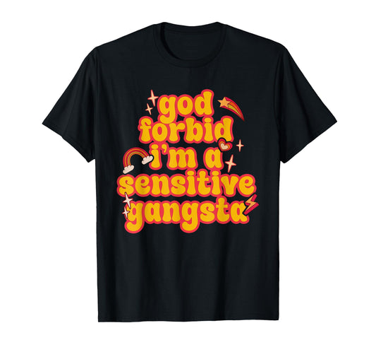 Retro Funny God Forbid I'm A Sensitive Gangsta Cute Cozy T-Shirt