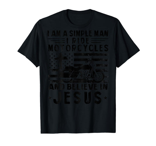 Simple Man Ride Motorcycles and Believe in Jesus Quotes Tee T-Shirt
