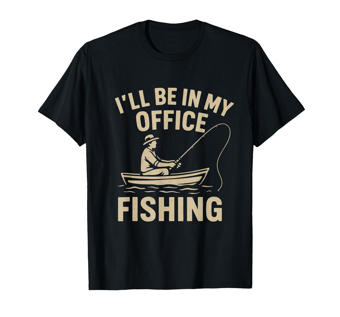 I’ll Be in My Office Fishing Fisherman T-Shirt