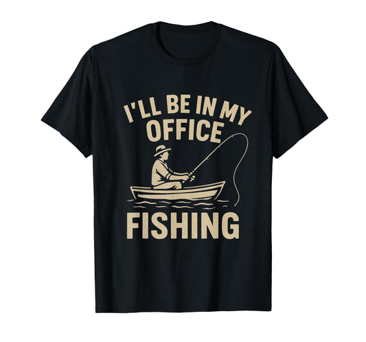 I’ll Be in My Office Fishing Fisherman T-Shirt