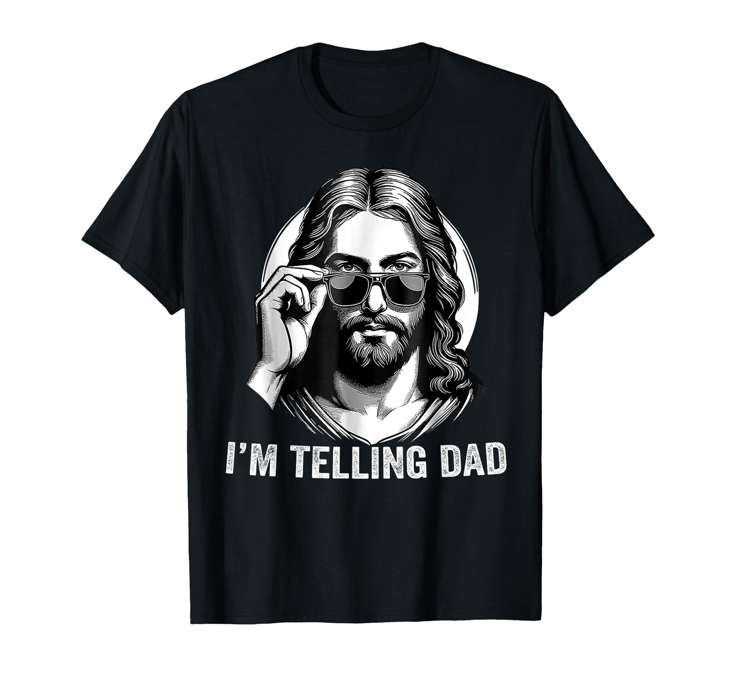 I'm Telling Dad Jesus Wearing Sunglasses T-Shirt