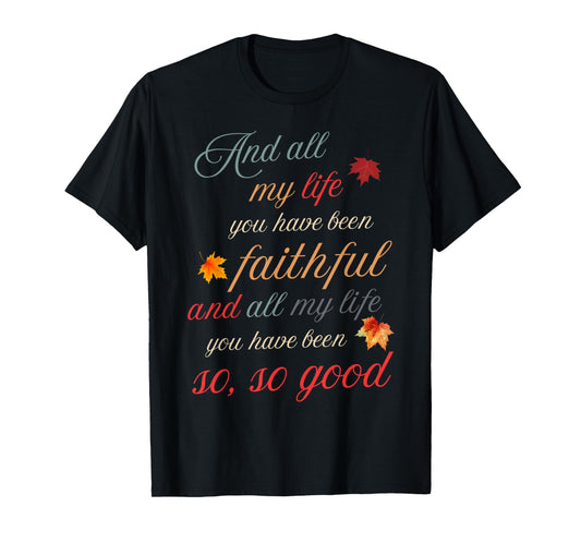 All My Life You Have Been Faithful Religious Christian Women T-Shirt