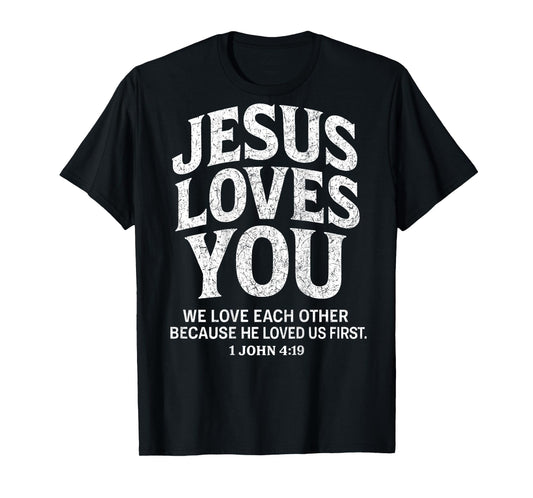 Jesus Loves You Christian Graphic Bible Verse Faith Quote T-Shirt