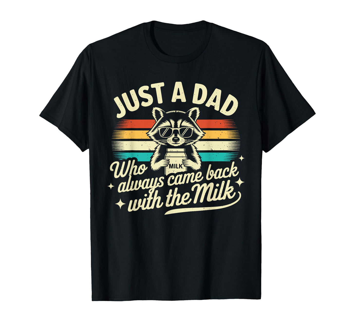 Just a dad who always came back with the milk Funny Dad Men T-Shirt