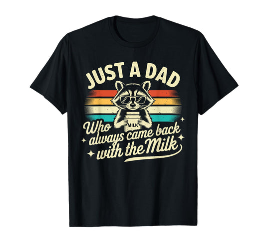 Just a dad who always came back with the milk Funny Dad Men T-Shirt