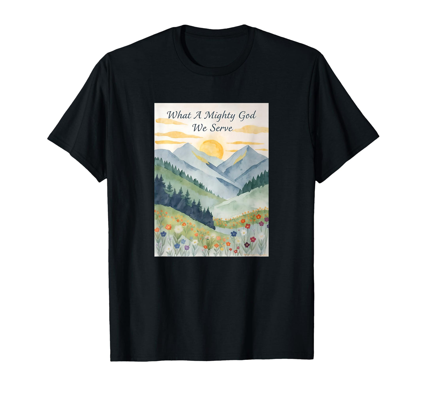 What a Mighty God We Serve, Christian Mountain Sunrise T-Shirt