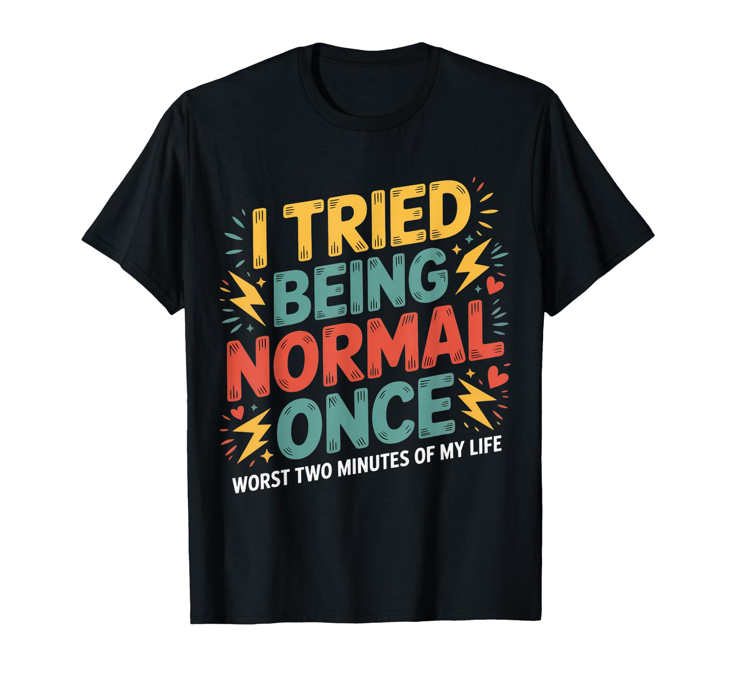I Tried Being Normal Once Funny Quote Retro Sarcastic Humor T-Shirt