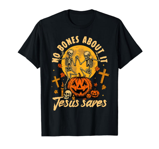 Halloween Spooky Christian No Bones About It Jesus Saves T-Shirt
