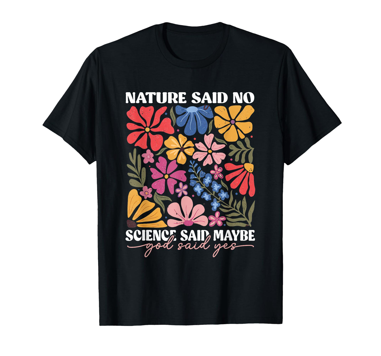 Funny IVF Nature Said No Science Said Maybe God Said Yes T-Shirt
